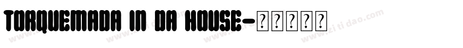 Torquemada in da house字体转换